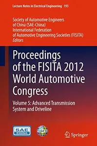 Proceedings of the FISITA 2012 World Automotive Congress: Volume 5: Advanced Transmission System and Driveline