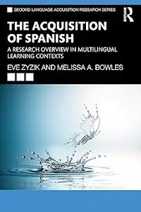 The Acquisition of Spanish: A Research Overview in Multilingual Learning Contexts