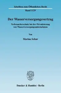 Der Wasserversorgungsvertrag: Verbraucherschutz bei der Privatisierung von Wasserversorgungsunternehmen