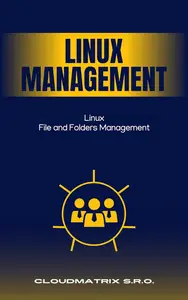 Linux: File and Folders Management: From Basics to Advanced Techniques