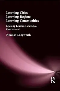 Learning Cities, Learning Regions, Learning Communities: Lifelong Learning and Local Government