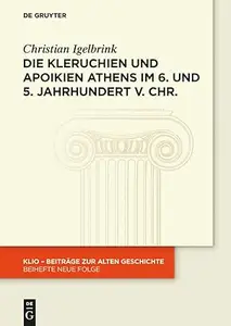 Die Kleruchien und Apoikien Athens im 6. und 5. Jahrhundert v. Chr.