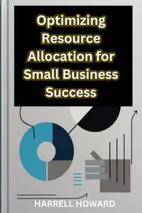 Optimizing Resource Allocation for Small Business Success