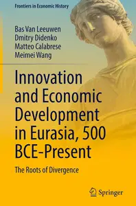Innovation and Economic Development in Eurasia, 500 BCE-Present