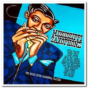 VA - Mississippi Saxophone: The Great Blues Harmonica Players [2CD Set] (2012)