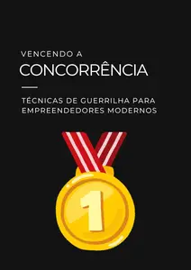 Vencendo a Concorrência: Técnicas de Guerrilha para Empreendedores Modernos (Portuguese Edition)