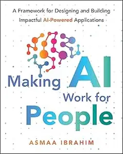 Making AI Work for People: A Framework for Designing and Building Impactful AI-Powered Applications