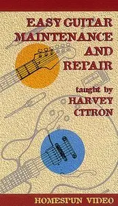 Easy Guitar Maintenance and Repair Harvey Citron