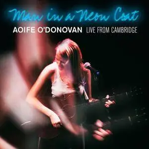 Aoife O'Donovan - Man in a Neon Coat: Live from Cambridge (2016)