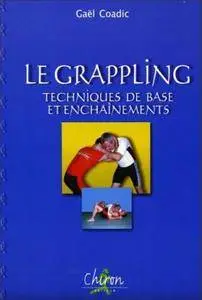 Le grappling. Techniques de base et enchainements