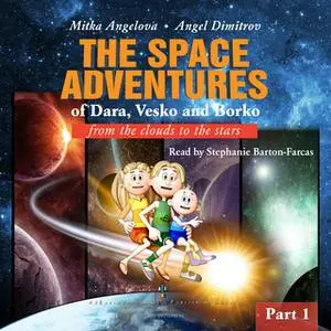 «Great-Grandma Mittie's Letters: The Space Adventures of Dara, Vesko, and Borko» by Mitka Angelova