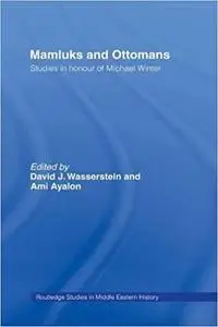 Mamluks And Ottomans: Studies In honour Of Michael Winter