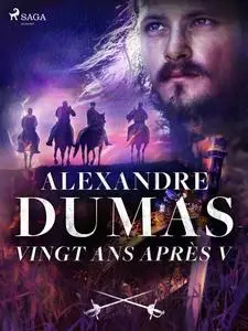 «Vingt ans après V» by Alexandre Dumas