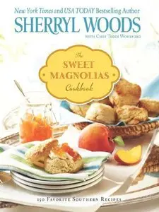 The Sweet Magnolias Cookbook: More Than 100 Favorite Southern Recipes (Repost)