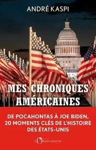 André Kaspi, "Mes chroniques américaines: De Pocahontas à Joe Biden, 20 moments-clés de l'histoire des États-Unis"