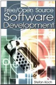 Free/Open Source Software Development by  Stefan Koch 