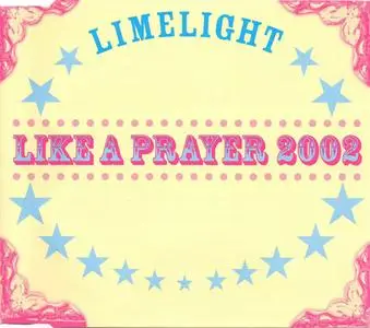 Limelight - Like A Prayer 2002 (Europe CD5) (2002) {Club Culture}
