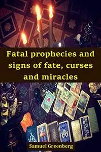 Fatal prophecies and signs of fate, curses and miracles