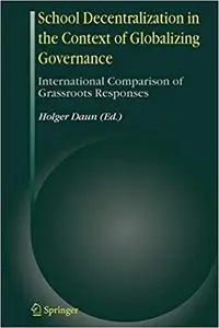 School Decentralization in the Context of Globalizing Governance: International Comparison of Grassroots Responses