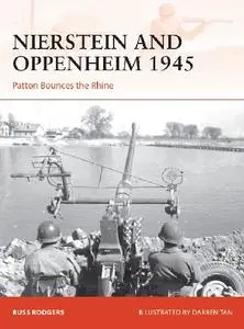 Nierstein and Oppenheim 1945: Patton Bounces the Rhine (Osprey Campaign 350)