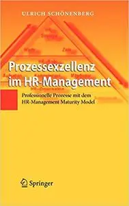Prozessexzellenz im HR-Management: Professionelle Prozesse mit dem HR-Management Maturity Model