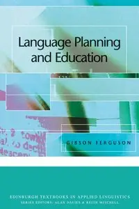 Language Planning in Education (Edinburgh Textbooks in Applied Linguistics) by Gibson Ferguson
