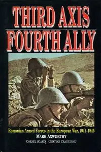 Third Axis Fourth Ally: Romanian Armed Forces in the European War, 1941-1945 (Repost)