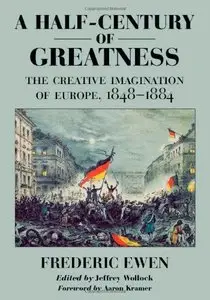 A Half-Century of Greatness: The Creative Imagination of Europe, 1848-1884