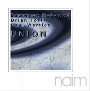 Laurence Hobgood, Brian Torff, Paul Wertico - Union (1997)