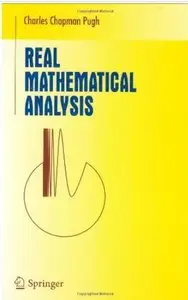 Real Mathematical Analysis (Undergraduate Texts in Mathematics) by Charles C. Pugh [Repost]