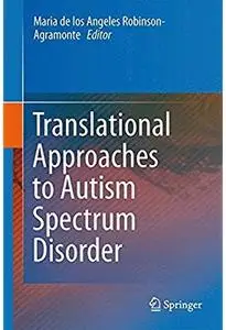 Translational Approaches to Autism Spectrum Disorder