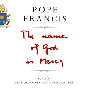«The Name of God is Mercy» by Pope Francis