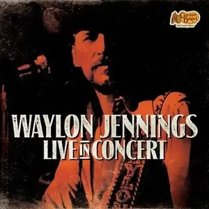 Waylon Jennings - Waylon Jennings Live In Concert (2015)