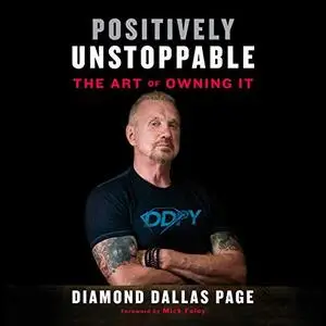 Positively Unstoppable: The Art of Owning It [Audiobook]