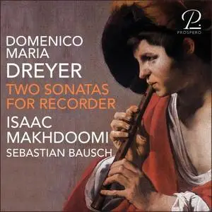 Isaac Makhdoomi - Domenico Maria Dreyer - Two Sonatas for Recorder (2021) [Official Digital Download 24/96]