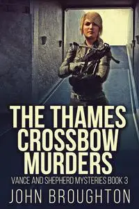 «The Thames Crossbow Murders» by John Broughton