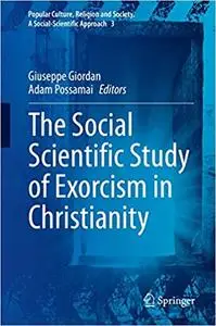 The Social Scientific Study of Exorcism in Christianity (Popular Culture, Religion and Society. A Social-Scientific Approach)