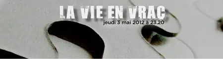 (Arte) La vie en vrac (2012)