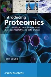 Introducing Proteomics: From Concepts to Sample Separation, Mass Spectrometry and Data Analysis