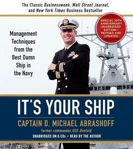 It's Your Ship: Management Techniques from the Best Damn Ship in the Navy [Audiobook] (Repost)