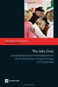 The Jobs Crisis: Household and Government Responses to the Great Recession in Eastern Europe and Central Asia (repost)