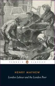 London Labour and the London Poor (Penguin Classics)