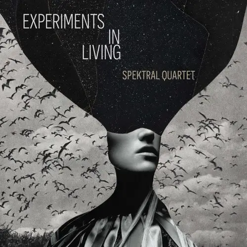 Spektral Quartet - Experiments in Living (2020)
