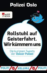 Rollstuhl auf Geisterfahrt. Wir kümmern uns: Die kuriosen Tweets der Osloer Polizei