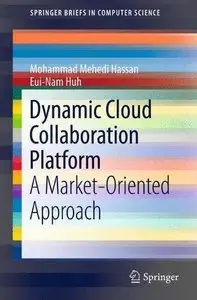 Dynamic Cloud Collaboration Platform: A Market-Oriented Approach (Repost)