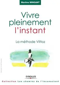 Vivre pleinement l'instant : La méthode Vittoz