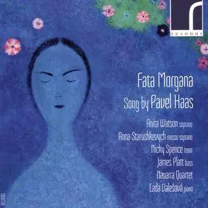 Navarra Quartet, Lada Valesova, Soloists - Fata Morgana: Songs by Pavel Haas (2017)