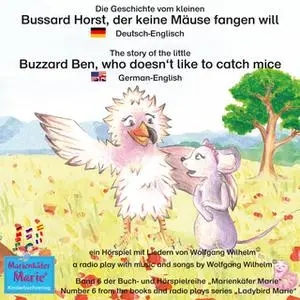 «Die Geschichte vom kleinen Bussard Horst, der keine Mäuse fangen will - Deutsch-Englisch» by Wolfgang Wilhelm