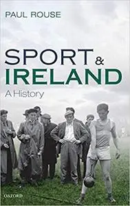 Sport and Ireland: A History (Repost)