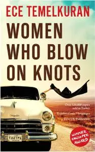 «Women Who Blow on Knots» by Ece Temelkuran